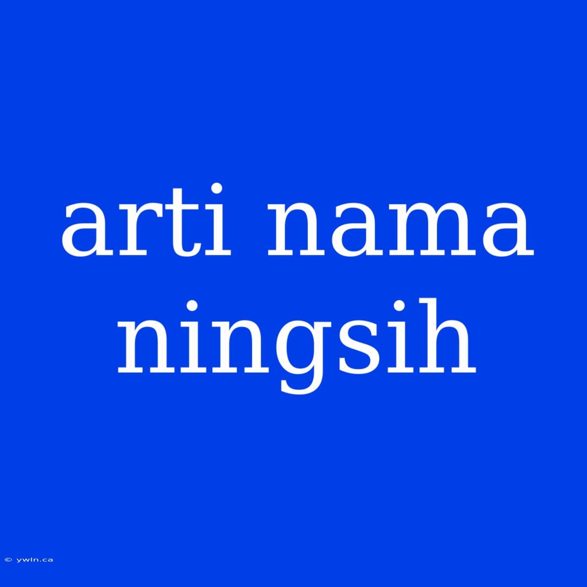 Arti Nama Ningsih