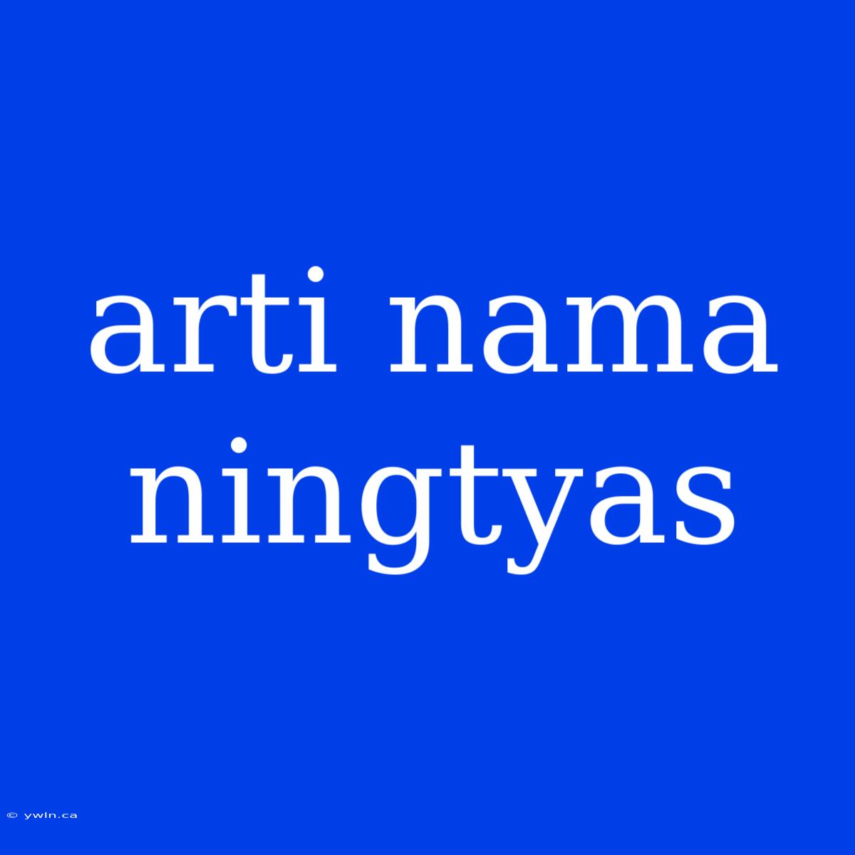 Arti Nama Ningtyas