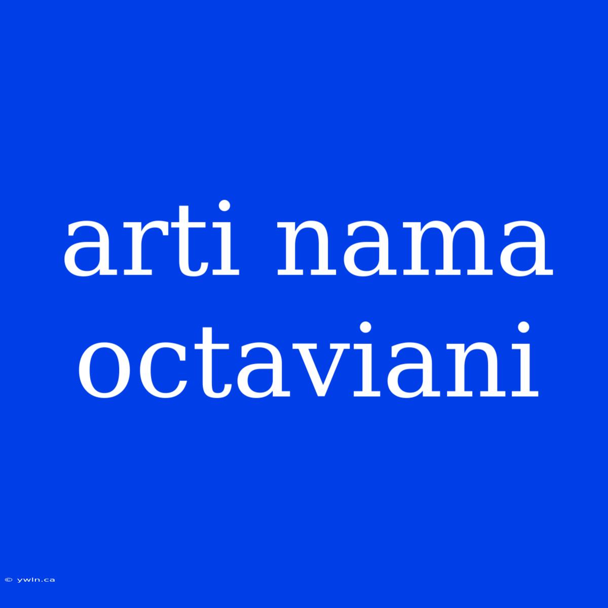 Arti Nama Octaviani