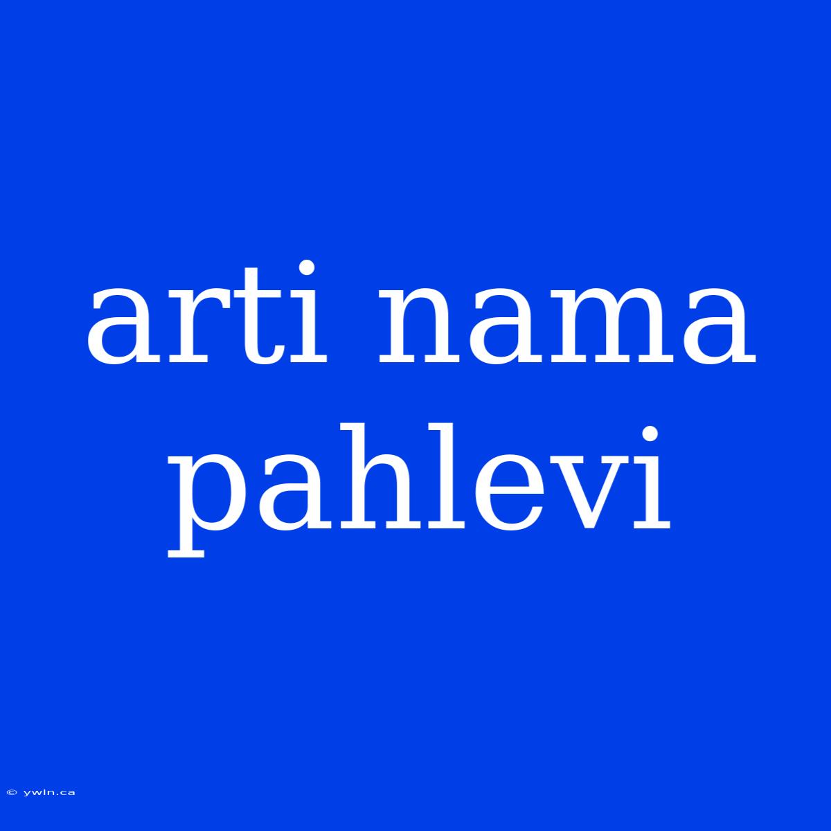 Arti Nama Pahlevi