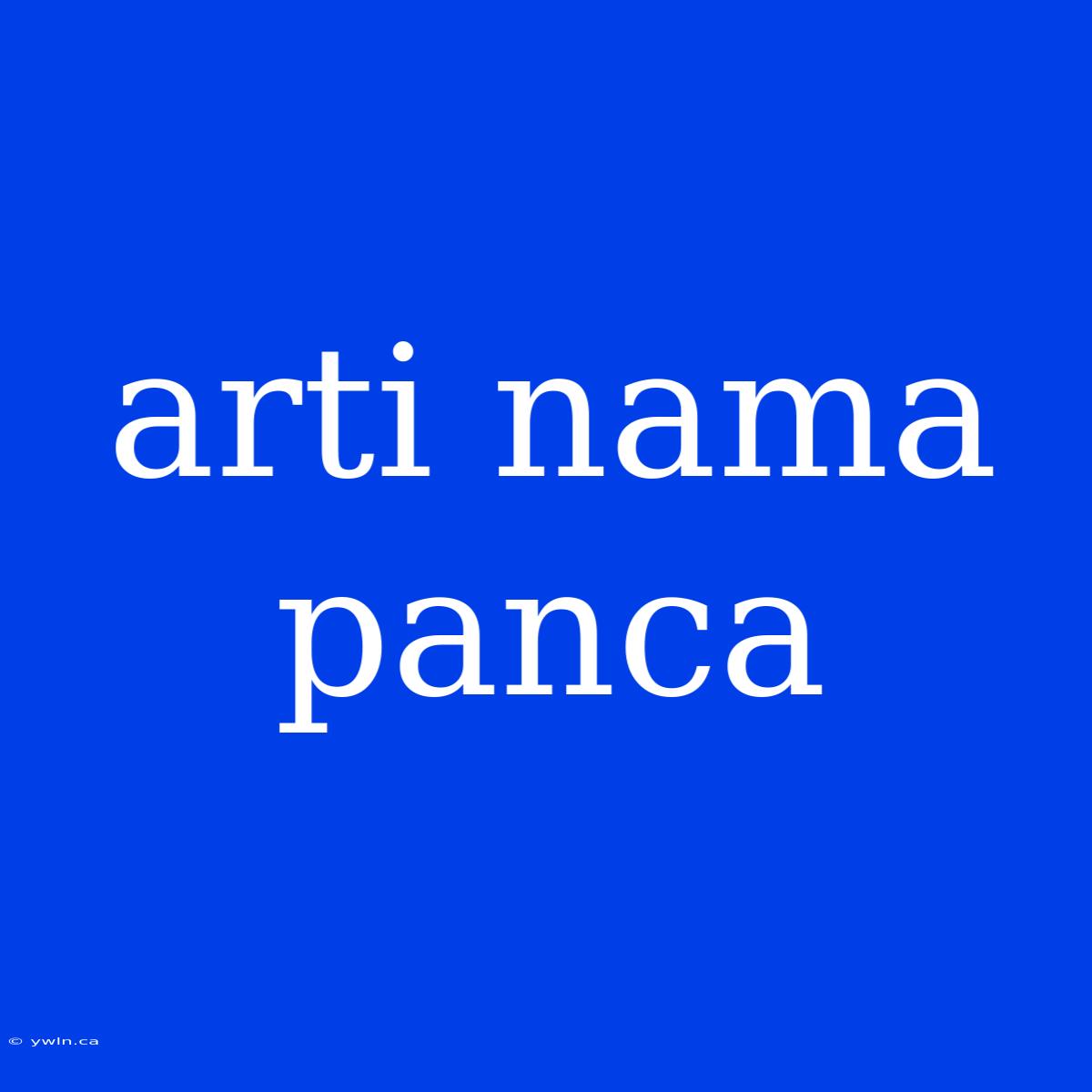 Arti Nama Panca