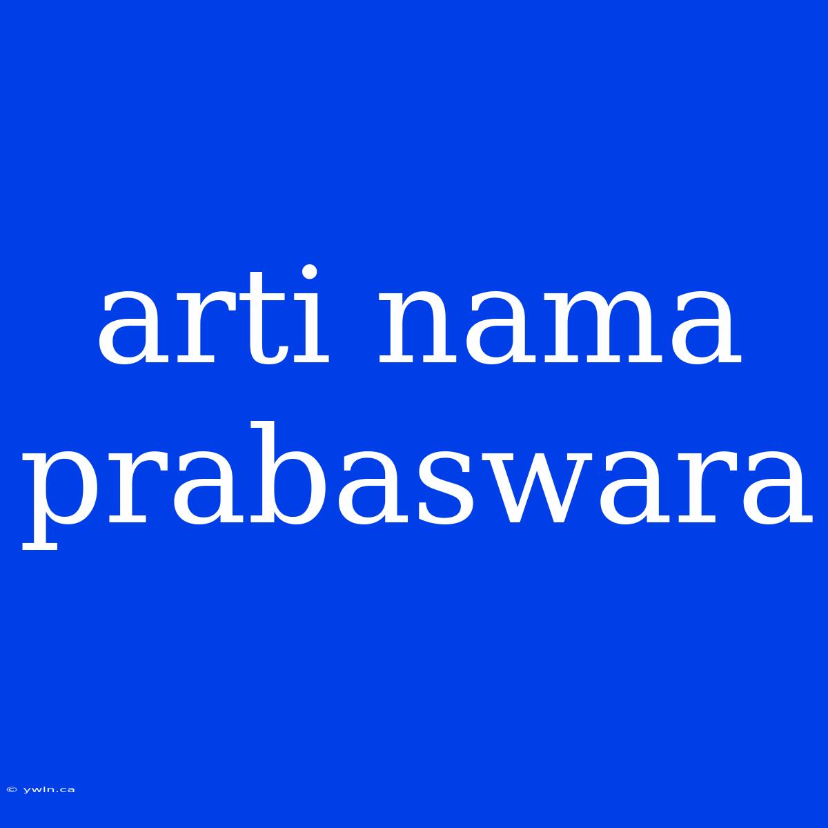 Arti Nama Prabaswara