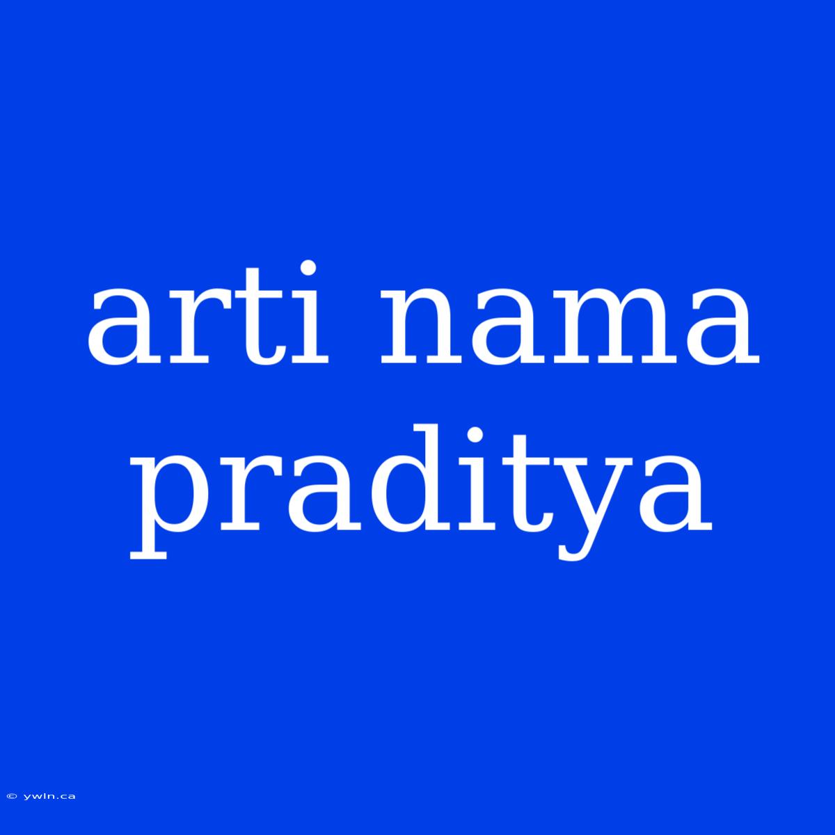 Arti Nama Praditya