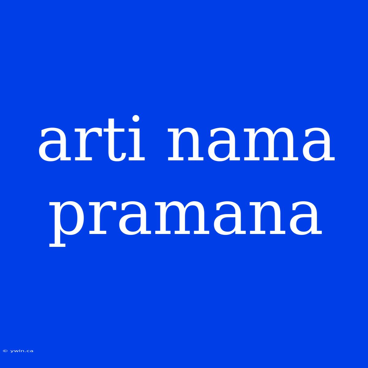 Arti Nama Pramana