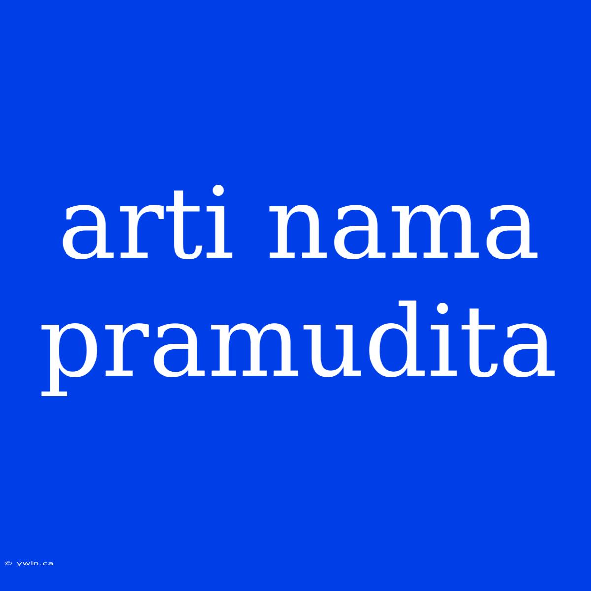 Arti Nama Pramudita