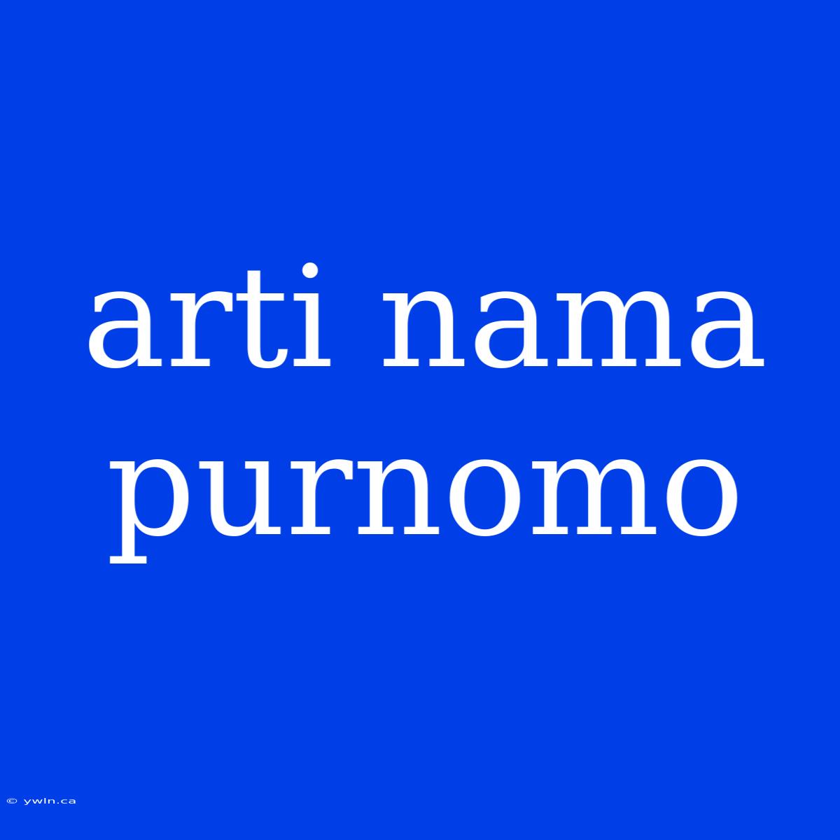 Arti Nama Purnomo