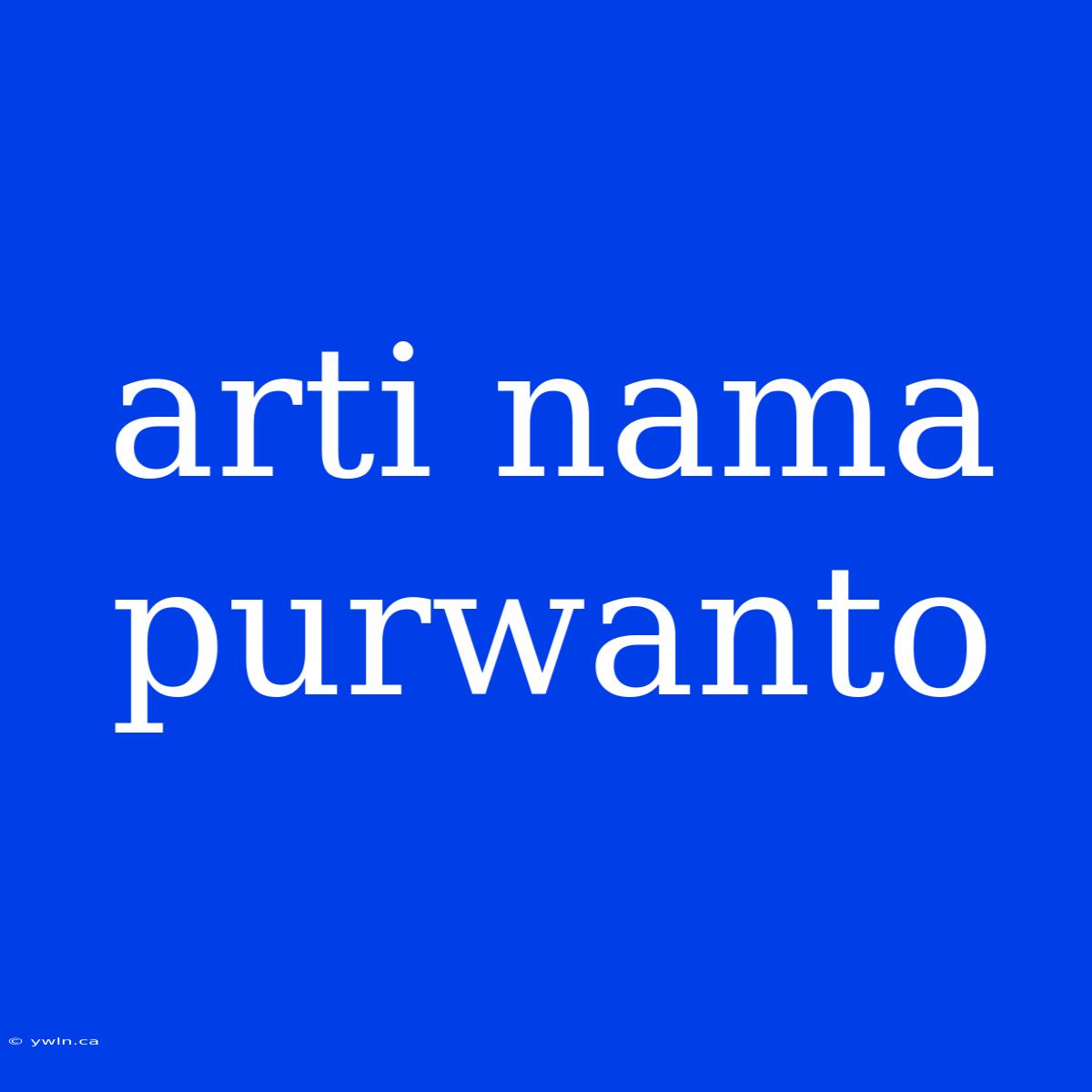 Arti Nama Purwanto