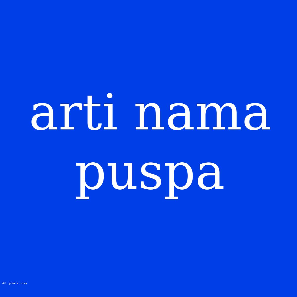 Arti Nama Puspa