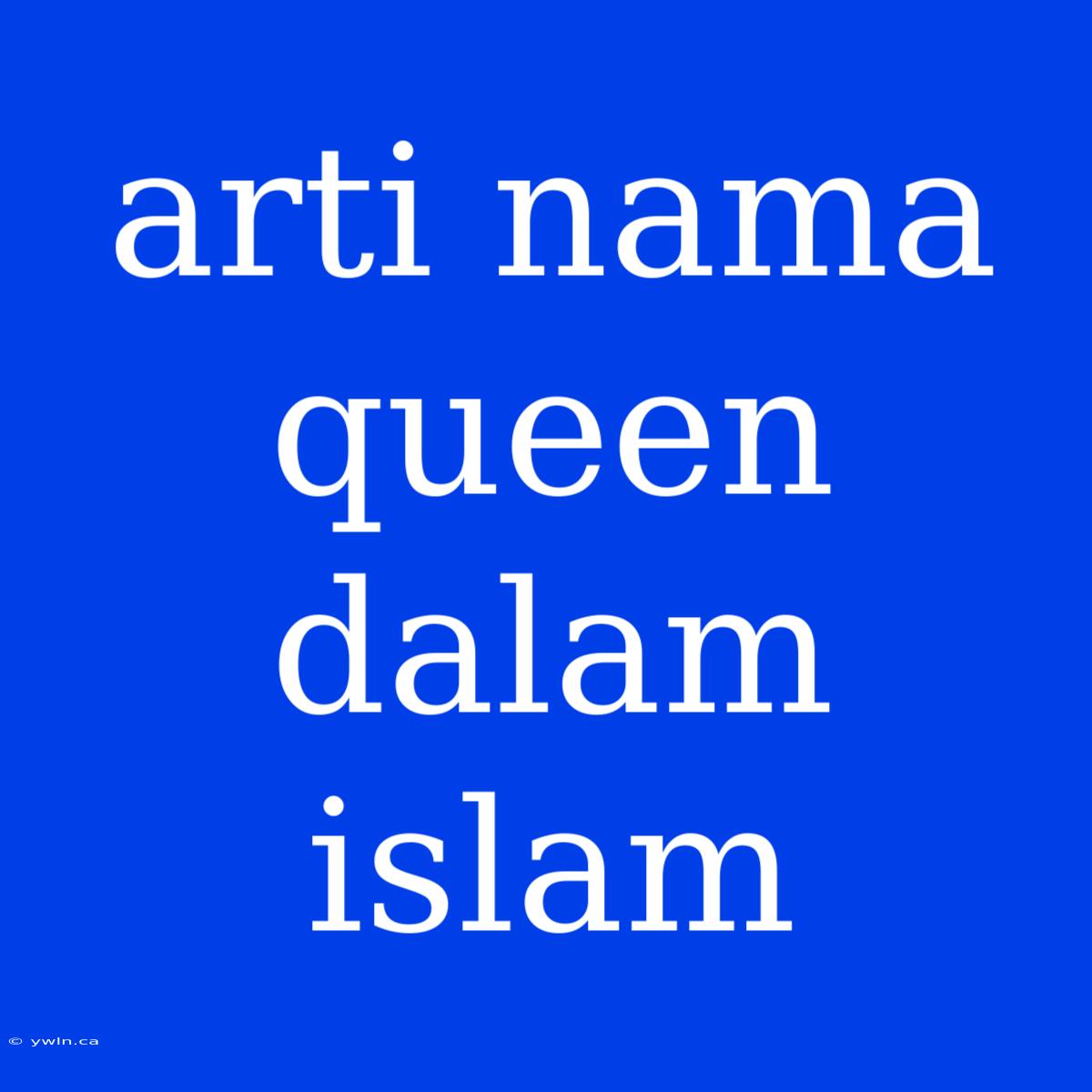 Arti Nama Queen Dalam Islam