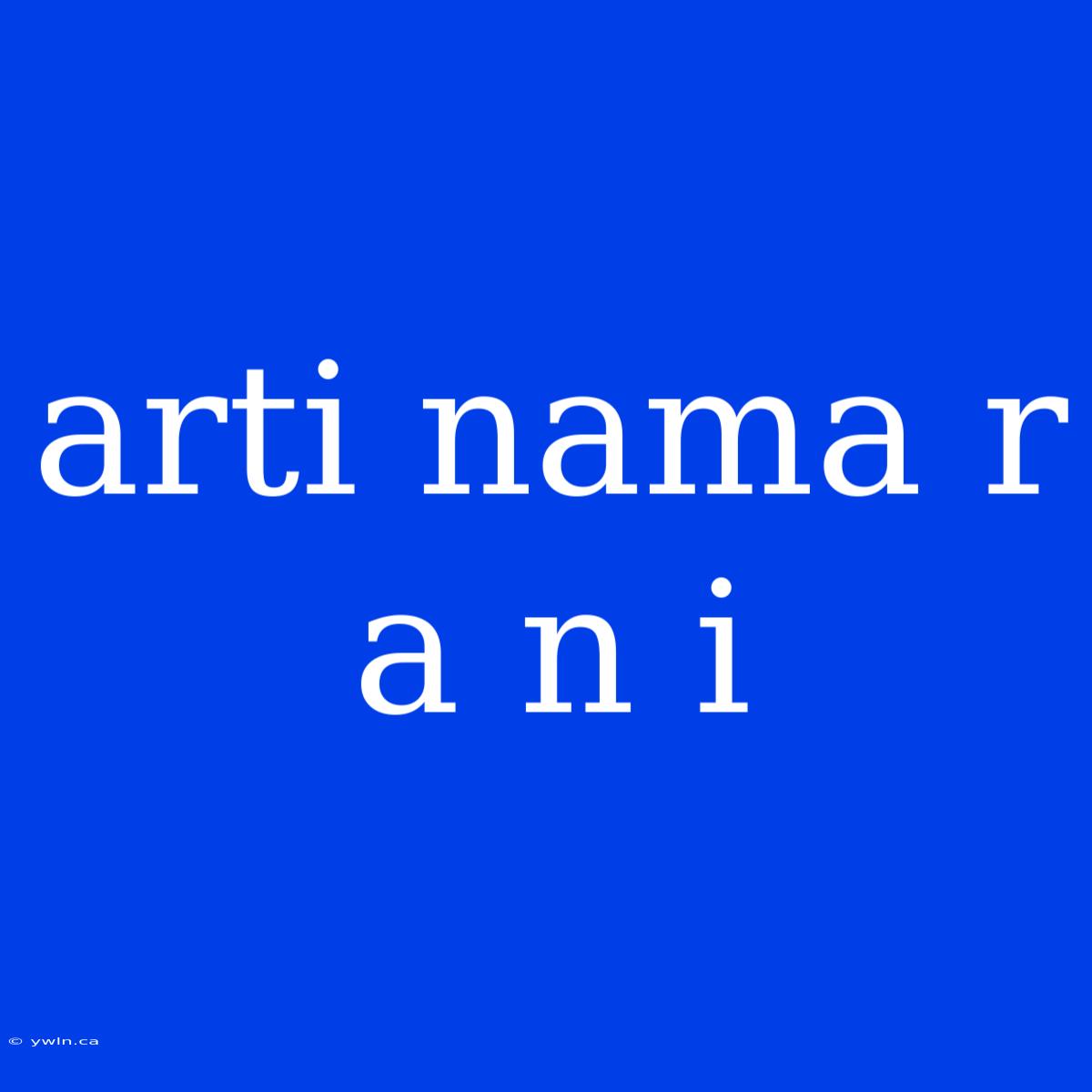 Arti Nama R A N I