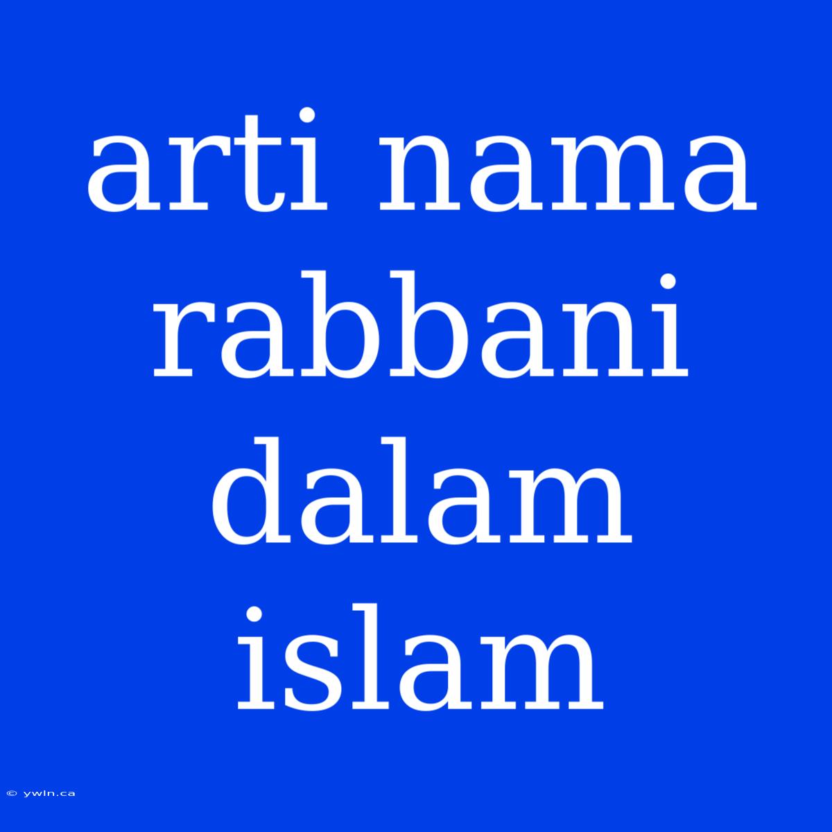 Arti Nama Rabbani Dalam Islam