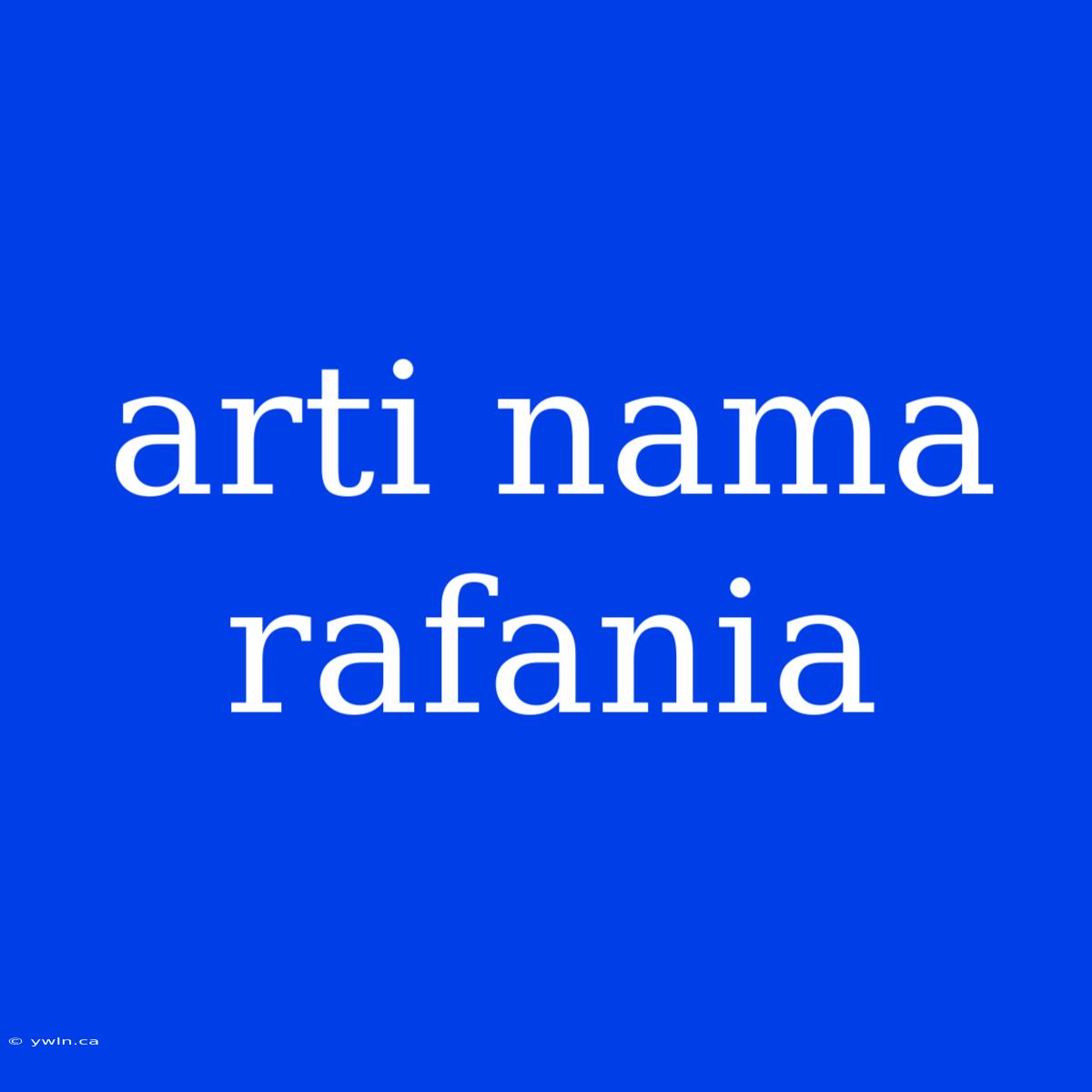 Arti Nama Rafania