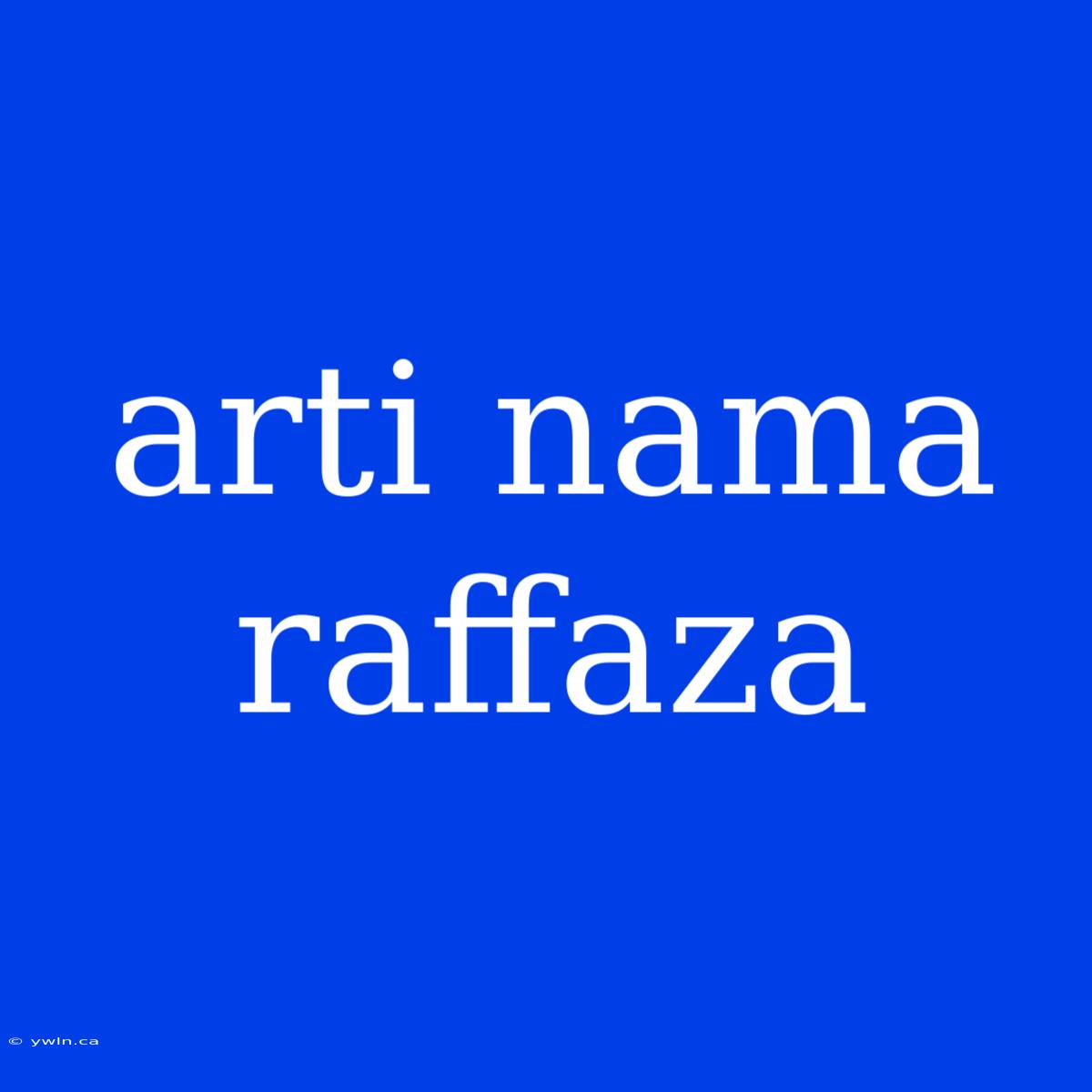 Arti Nama Raffaza