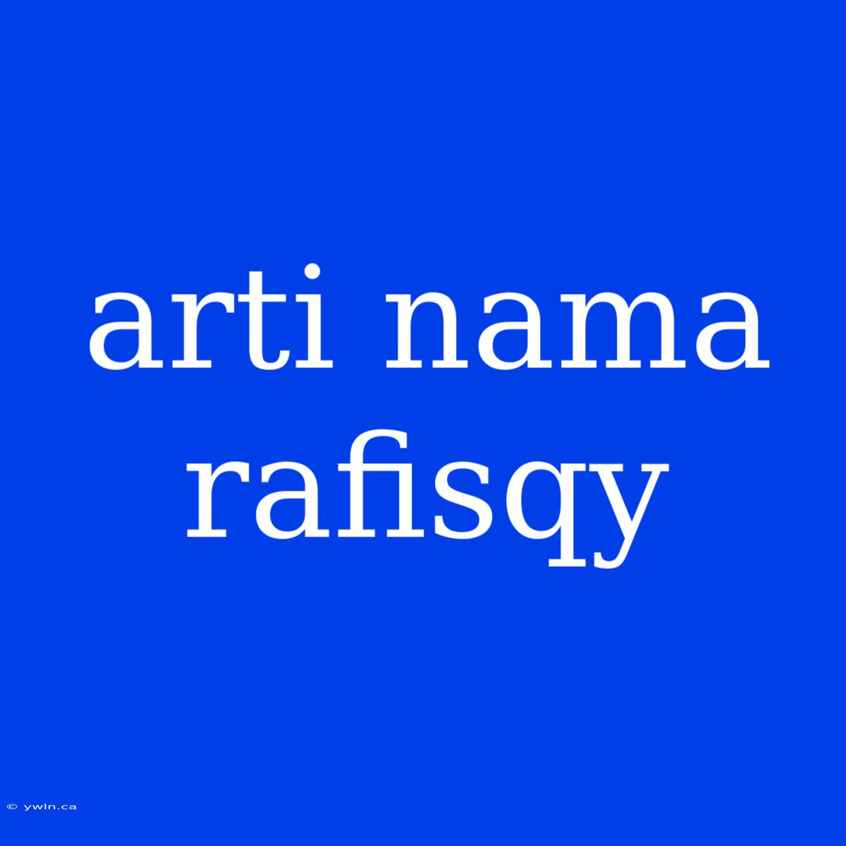 Arti Nama Rafisqy