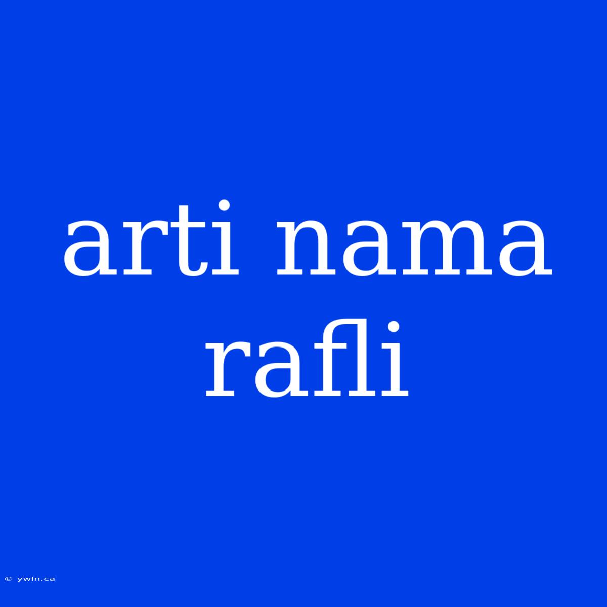 Arti Nama Rafli