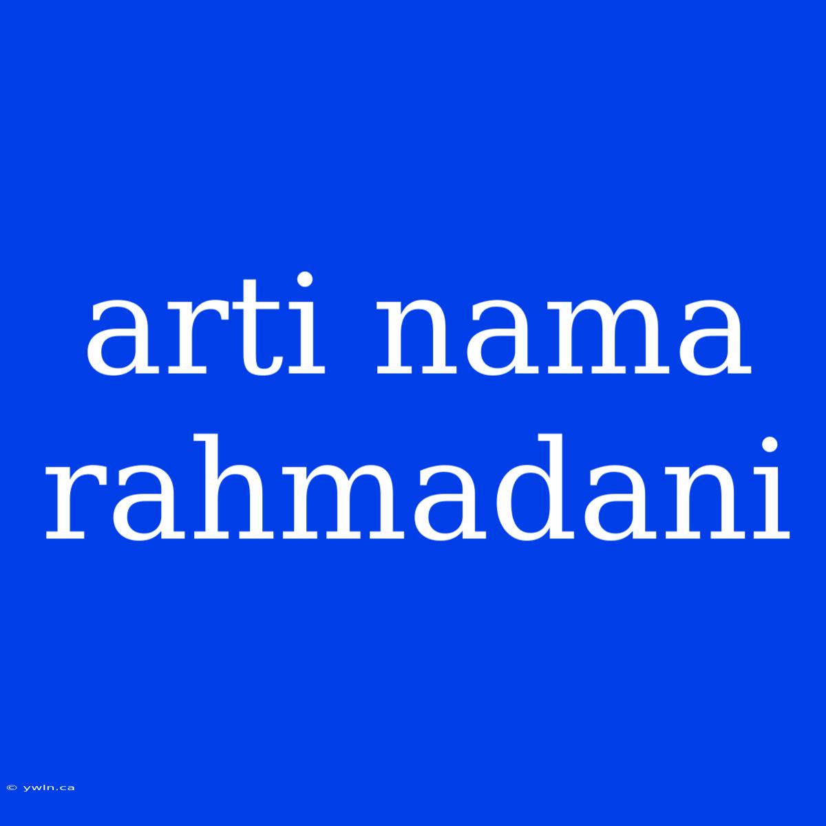 Arti Nama Rahmadani