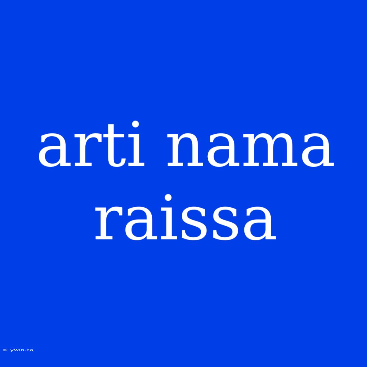 Arti Nama Raissa