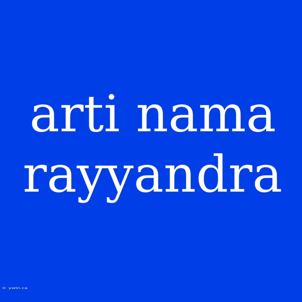 Arti Nama Rayyandra