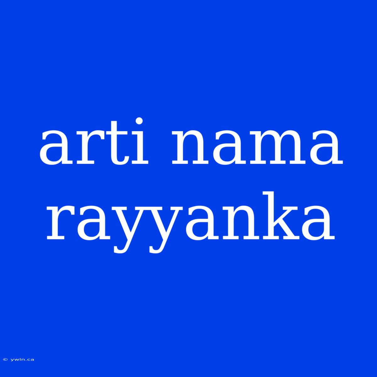 Arti Nama Rayyanka