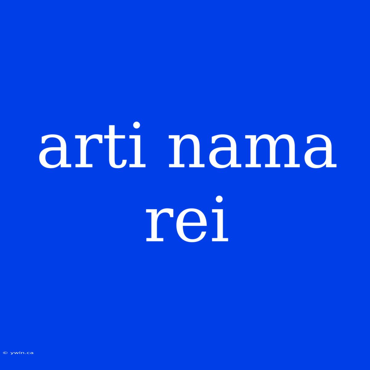 Arti Nama Rei