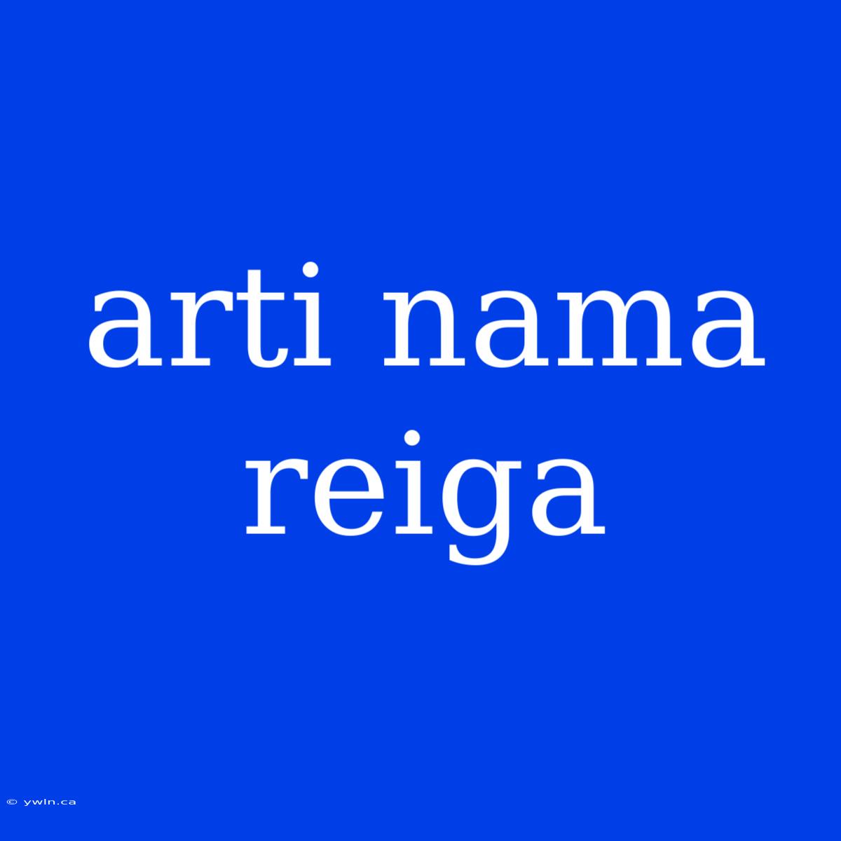 Arti Nama Reiga