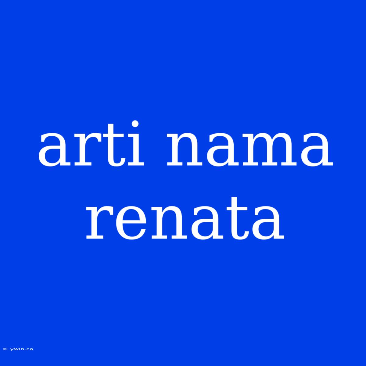 Arti Nama Renata