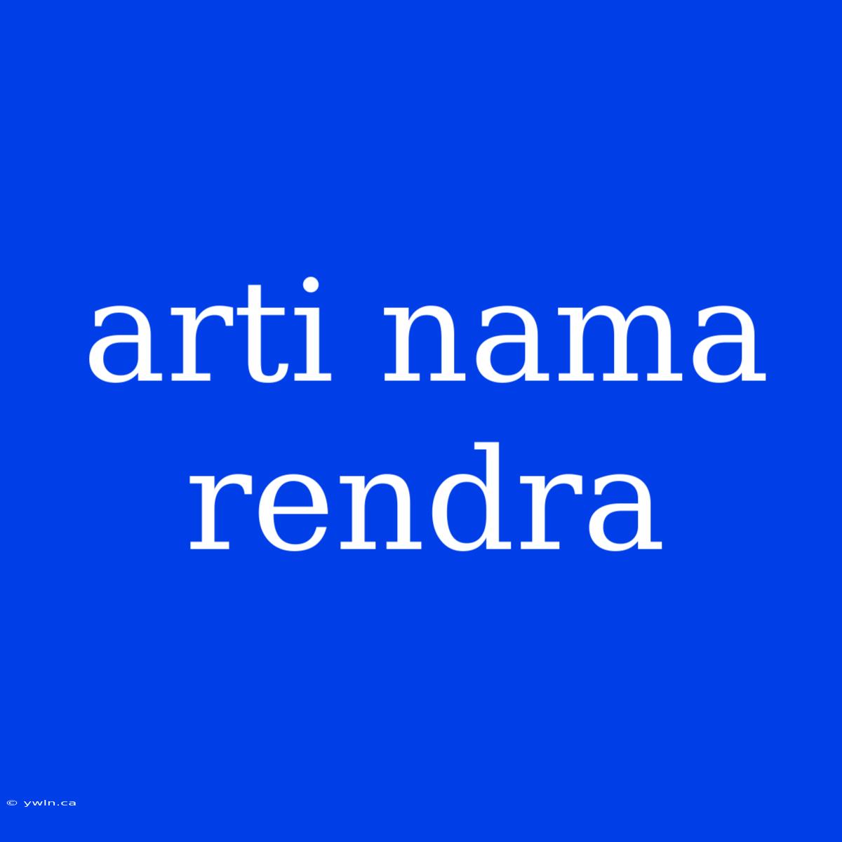 Arti Nama Rendra