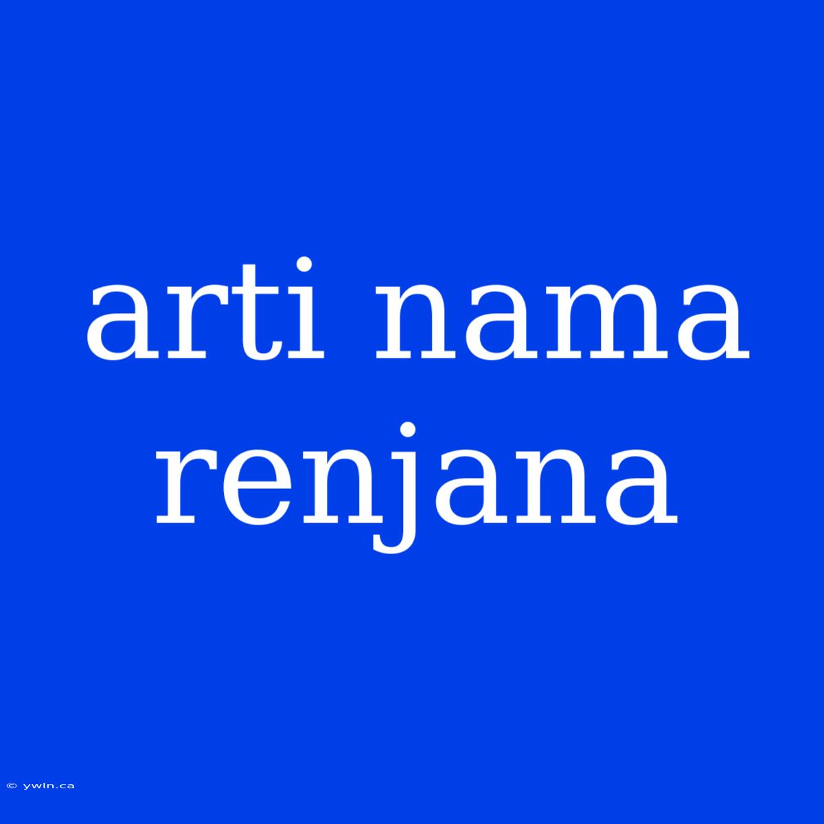 Arti Nama Renjana