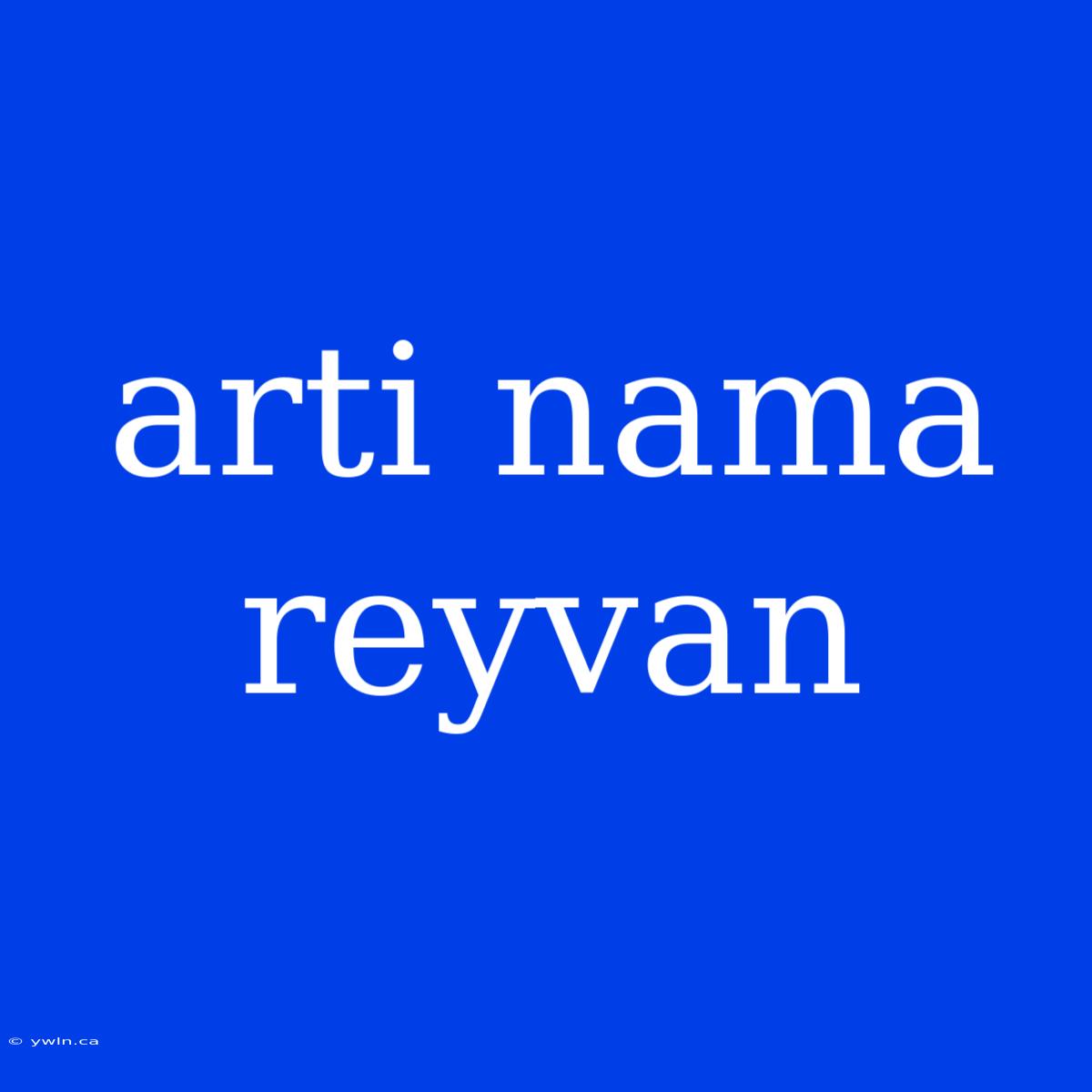 Arti Nama Reyvan