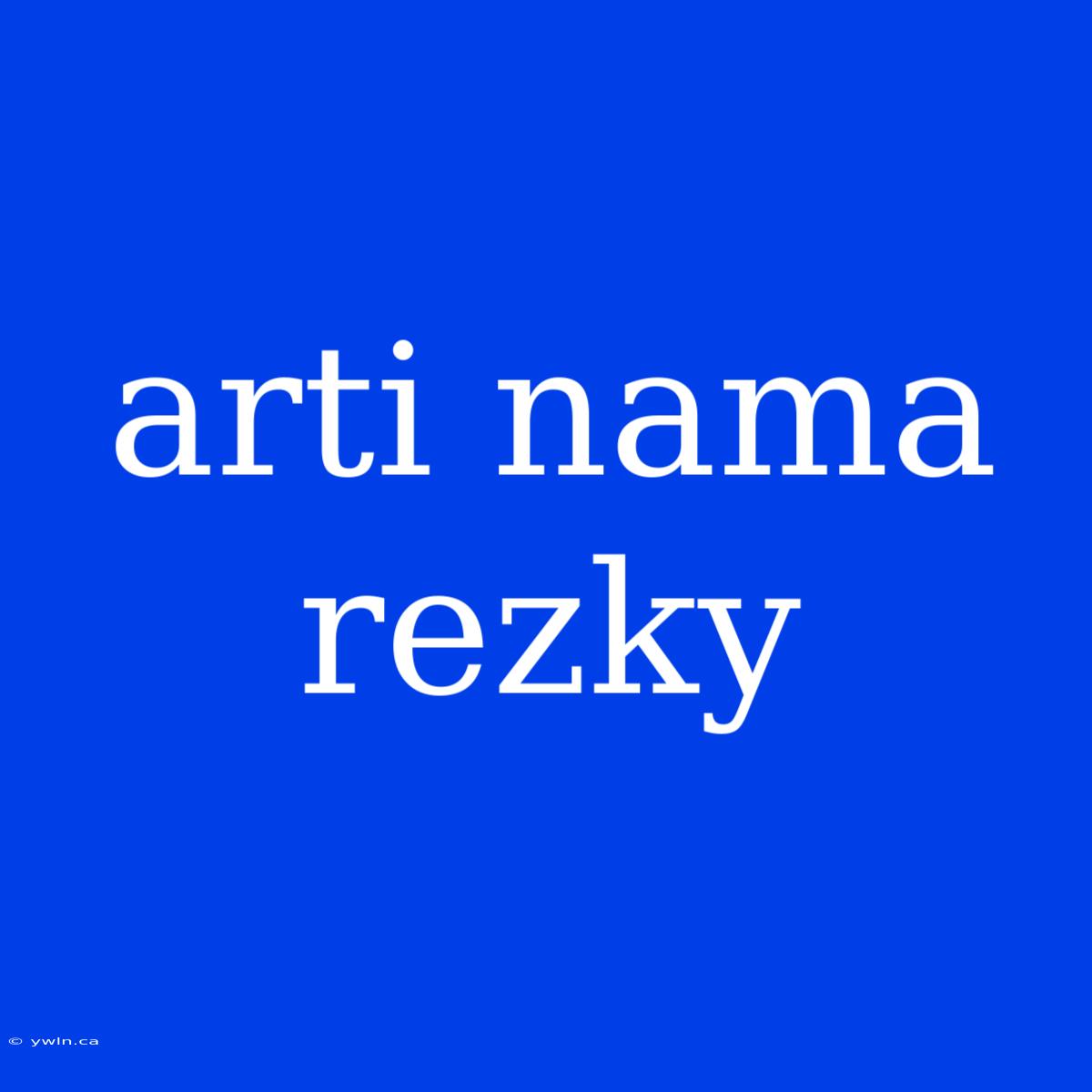 Arti Nama Rezky