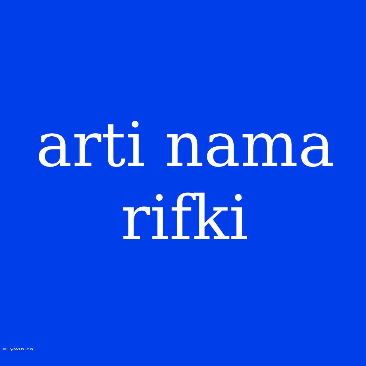 Arti Nama Rifki