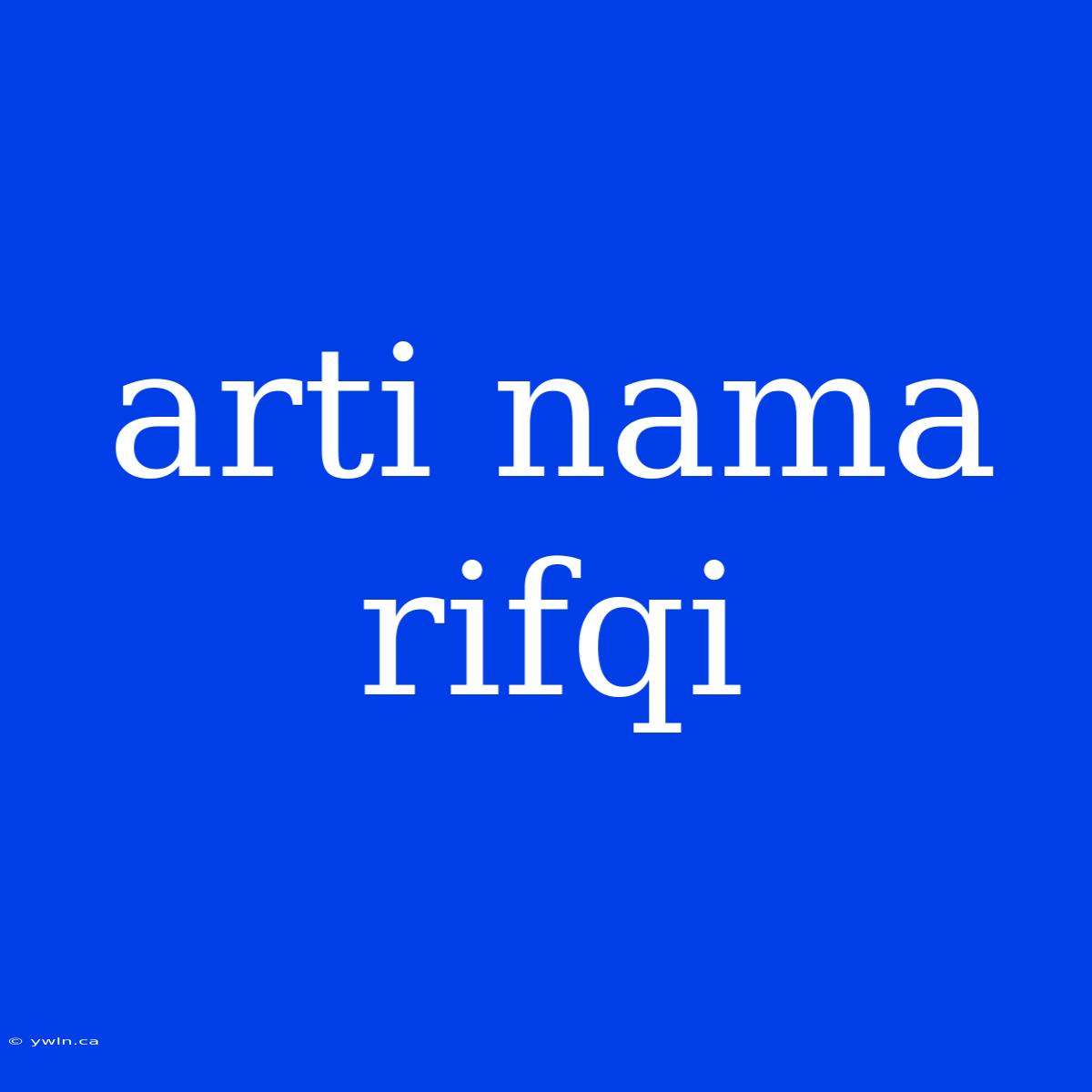 Arti Nama Rifqi