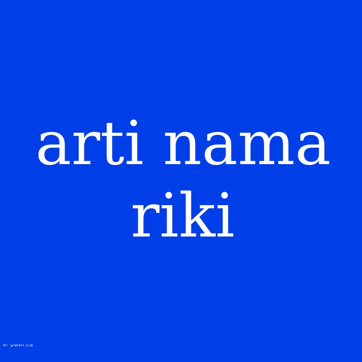 Arti Nama Riki