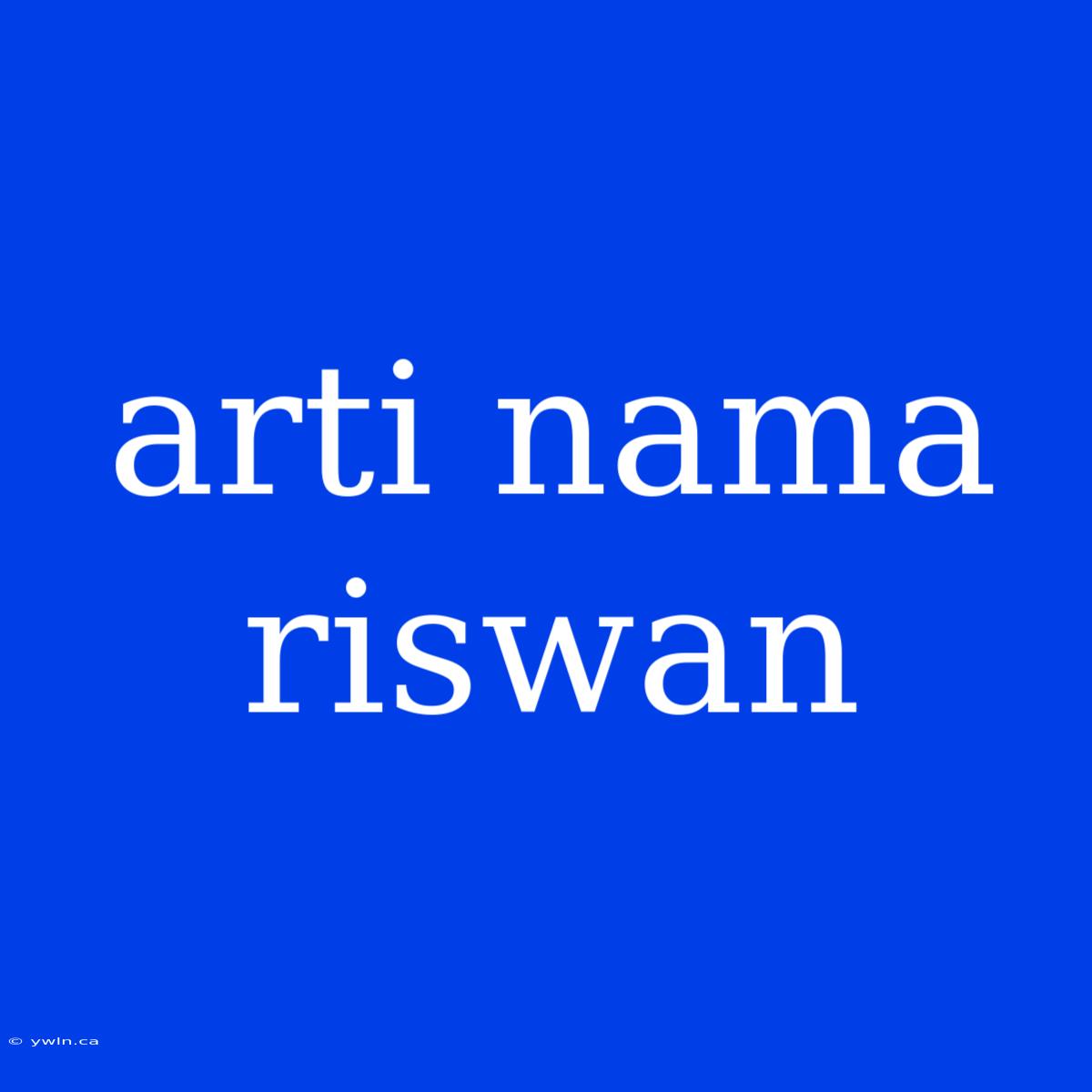 Arti Nama Riswan