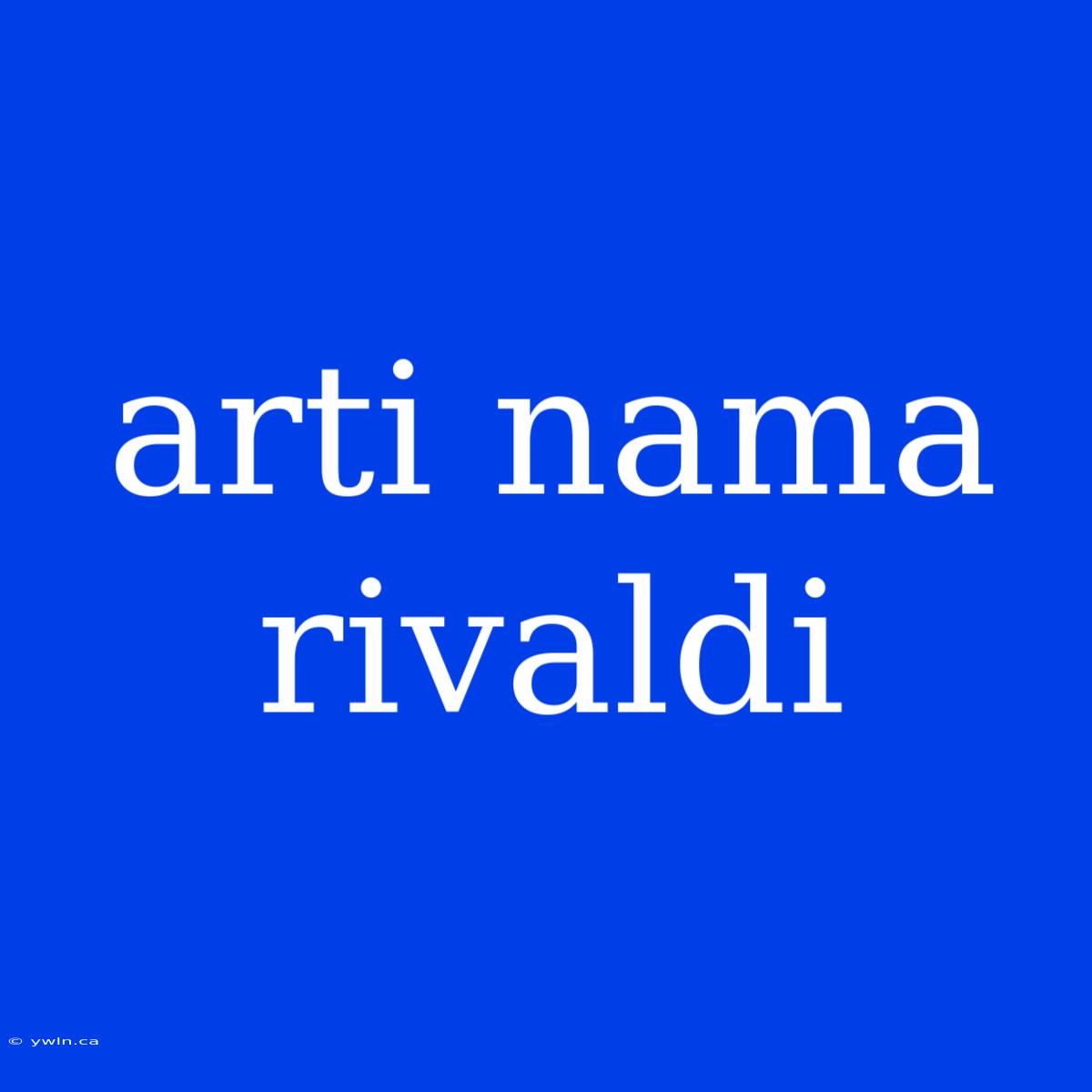 Arti Nama Rivaldi