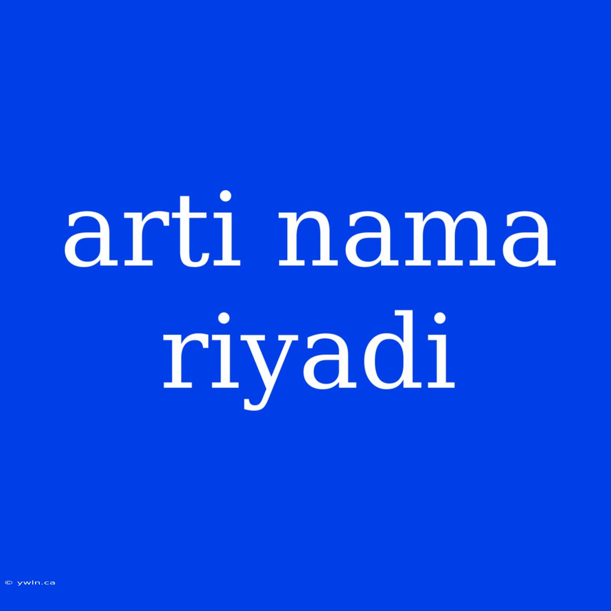 Arti Nama Riyadi