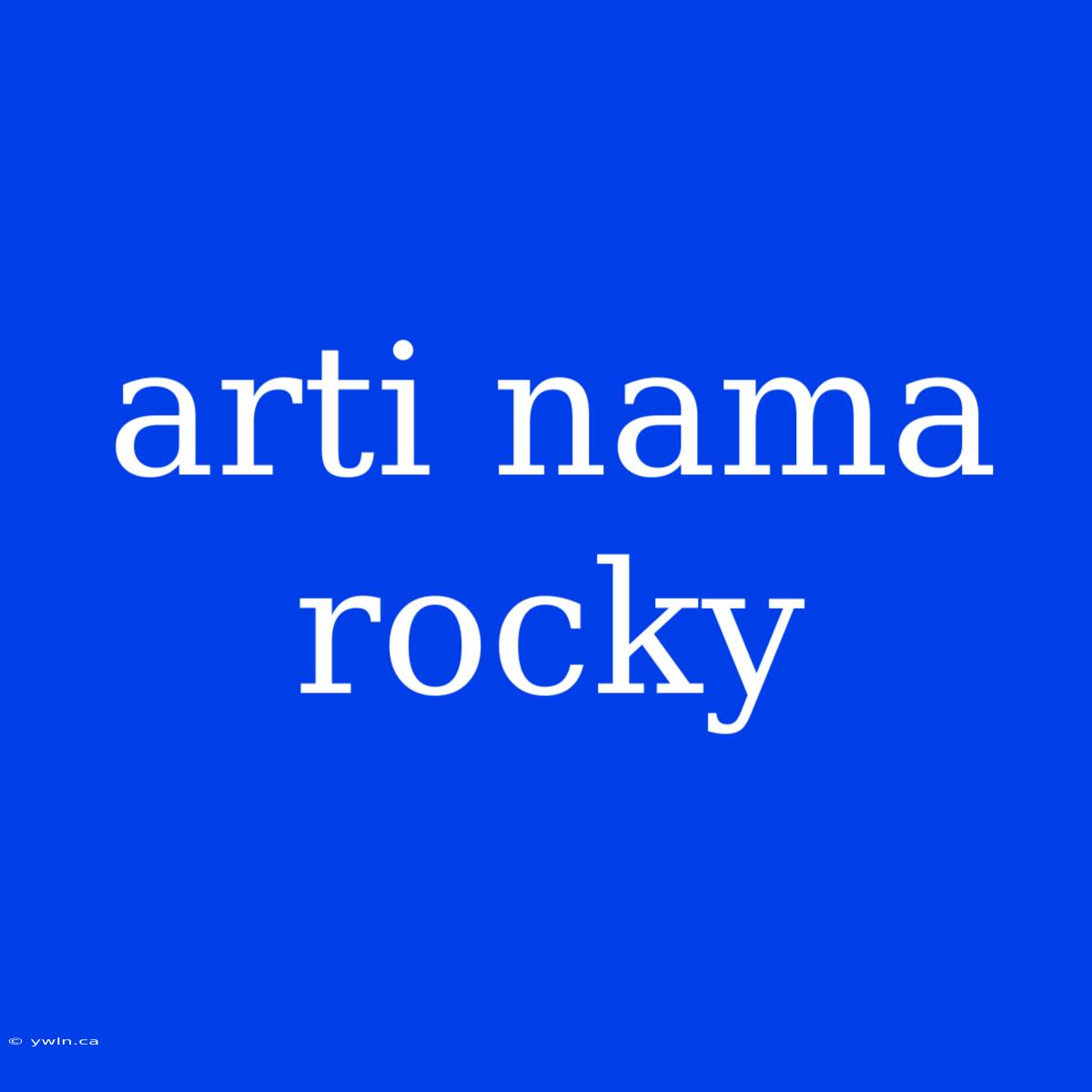 Arti Nama Rocky