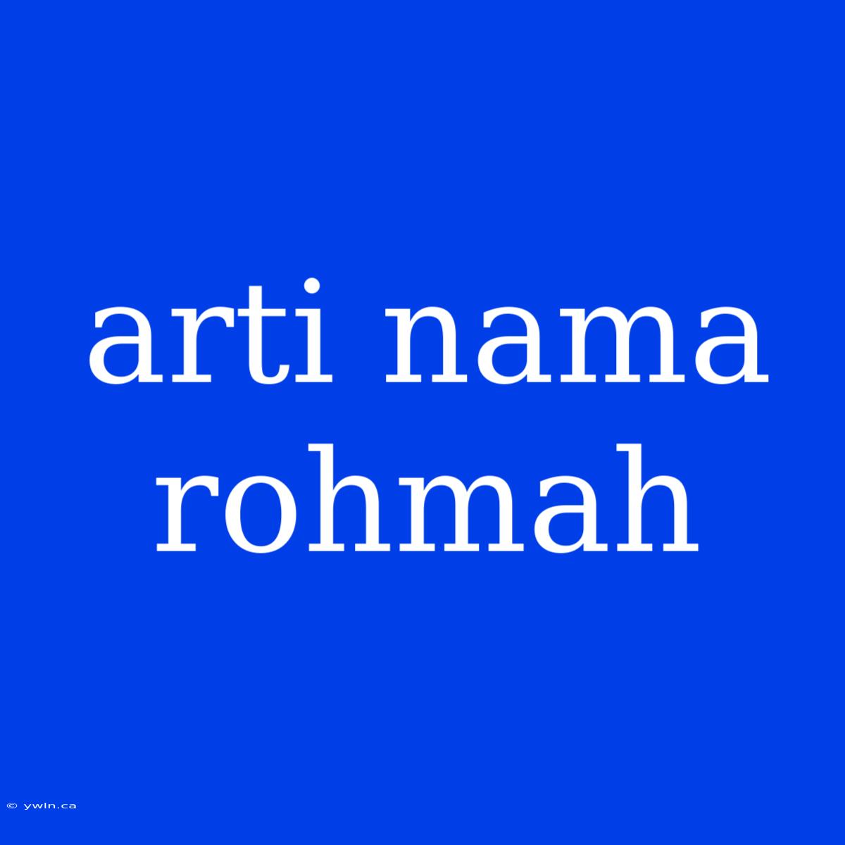 Arti Nama Rohmah