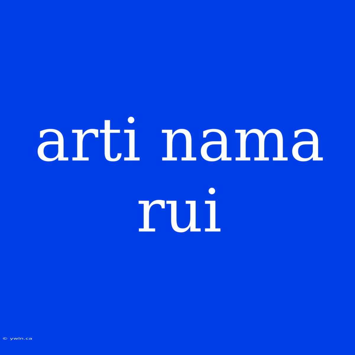 Arti Nama Rui