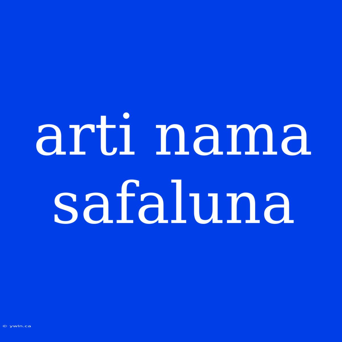 Arti Nama Safaluna