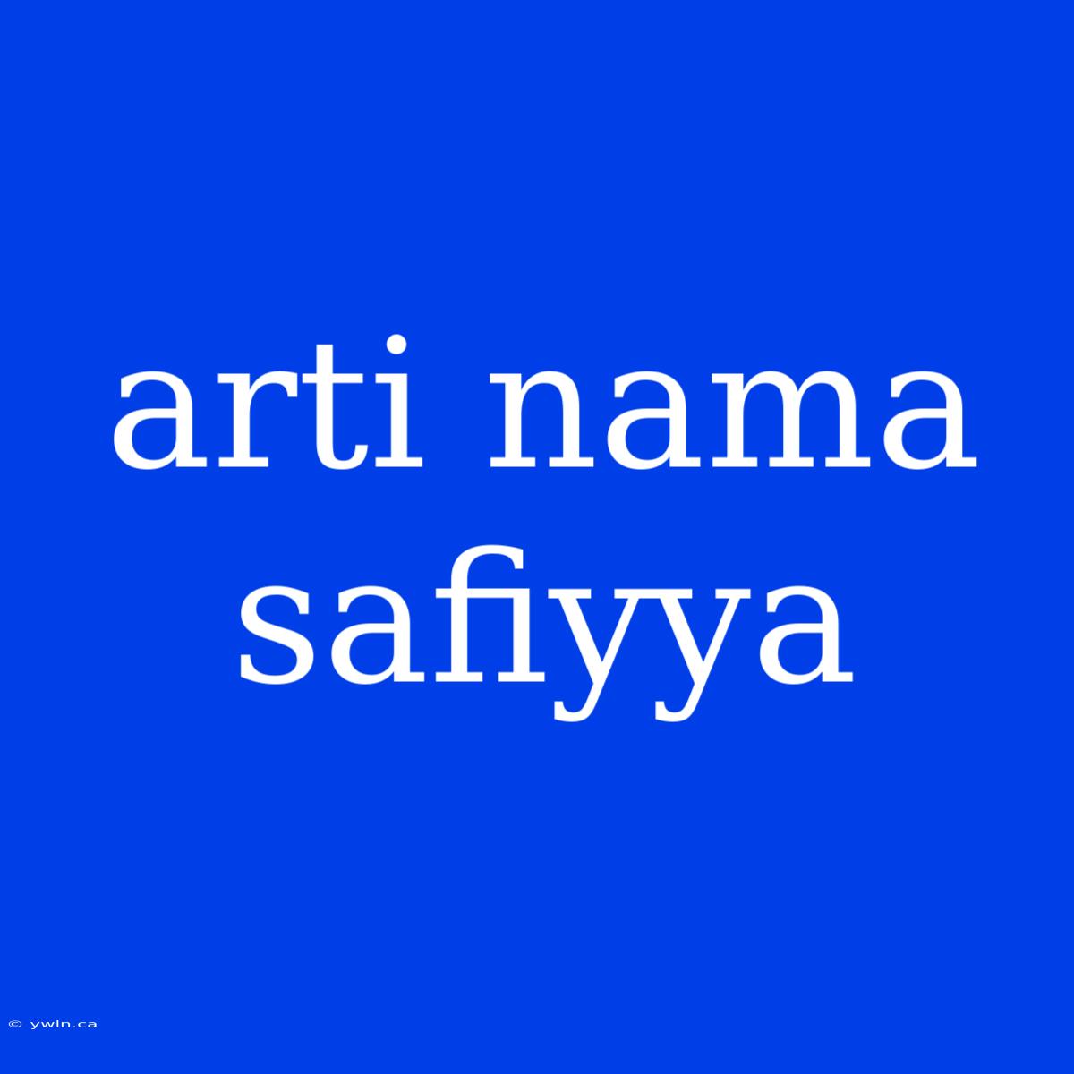 Arti Nama Safiyya