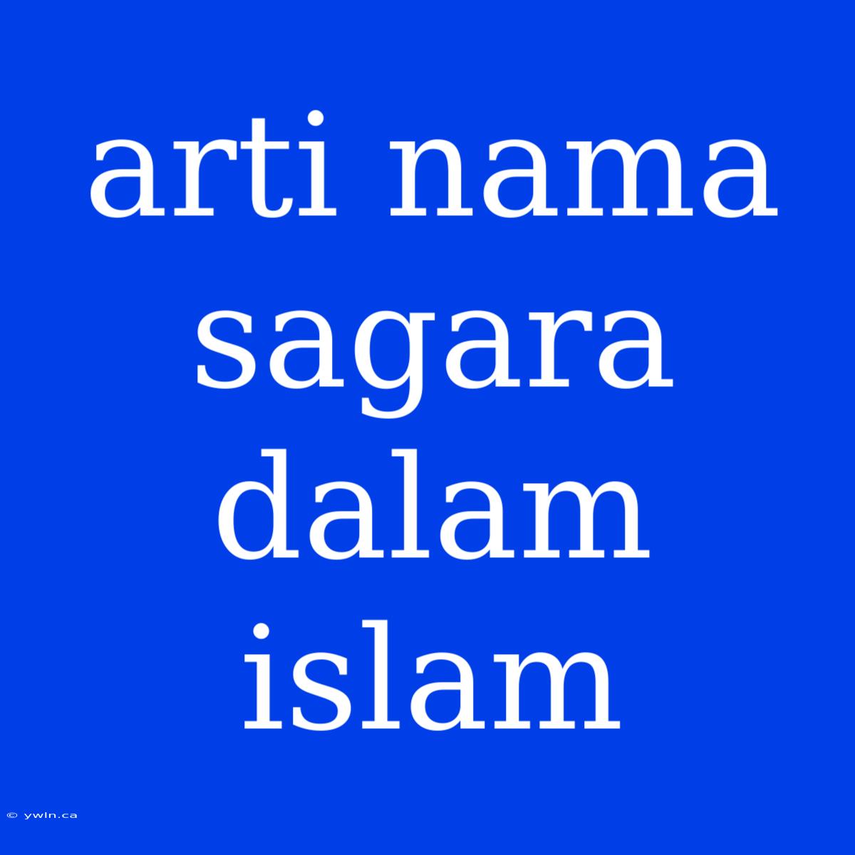 Arti Nama Sagara Dalam Islam