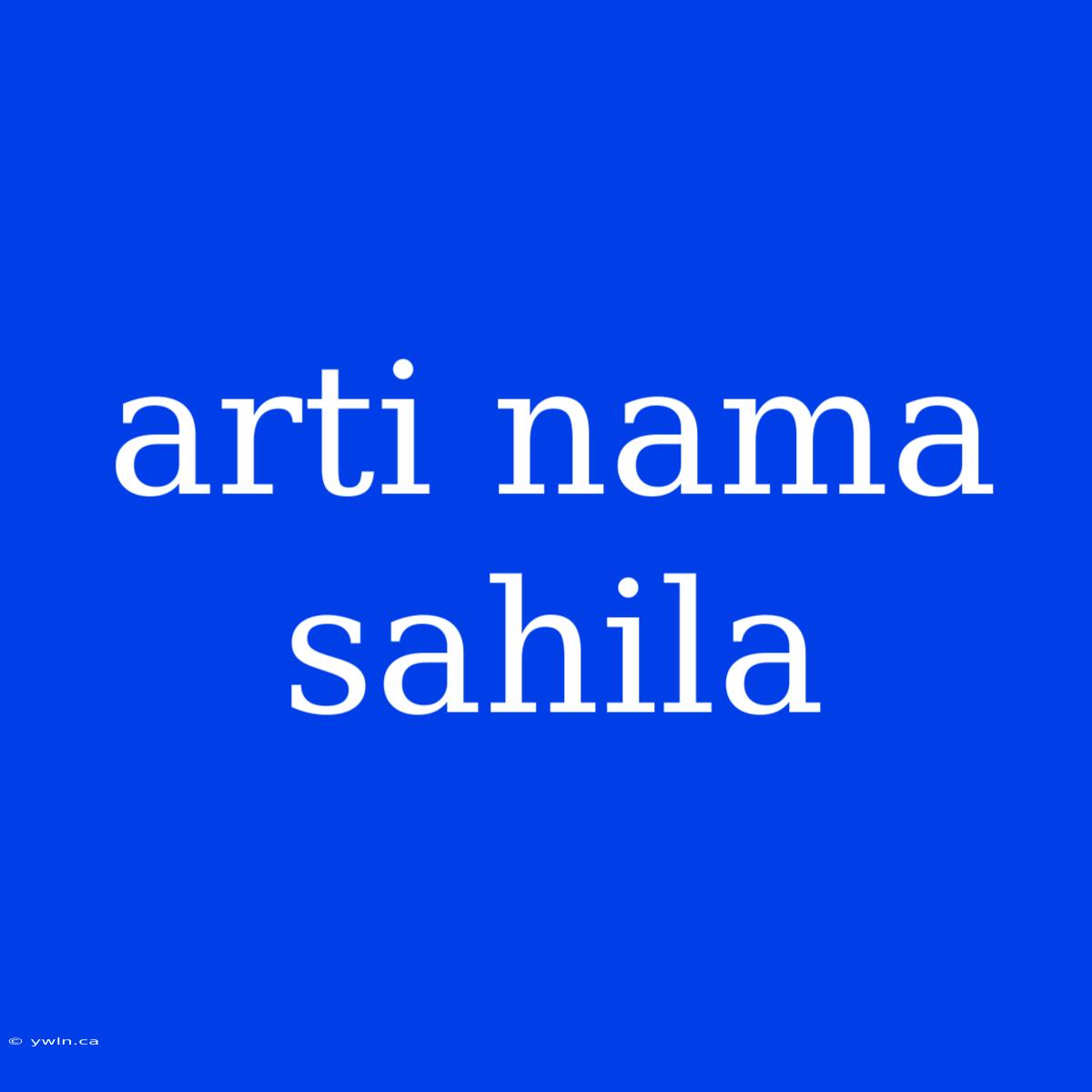 Arti Nama Sahila