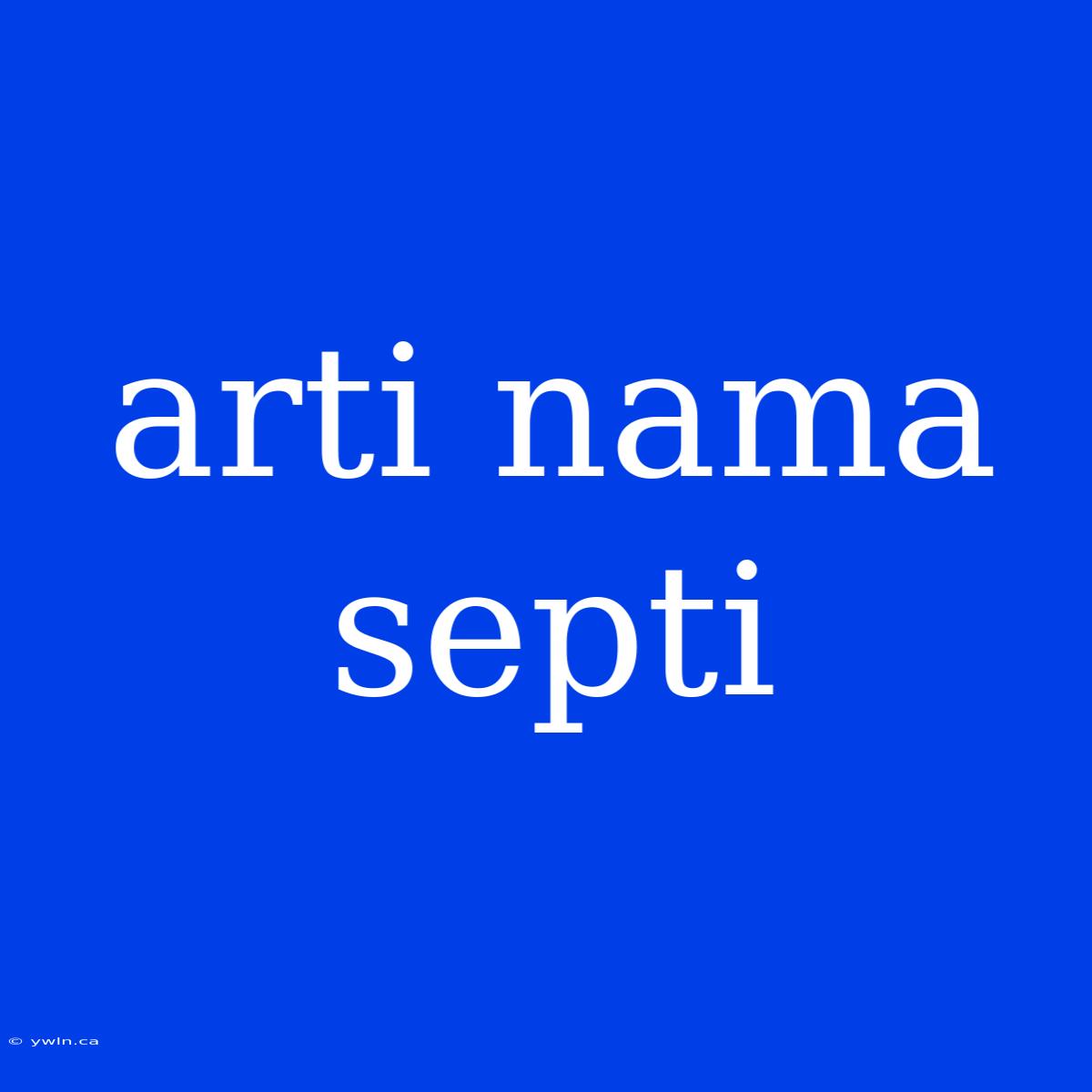 Arti Nama Septi