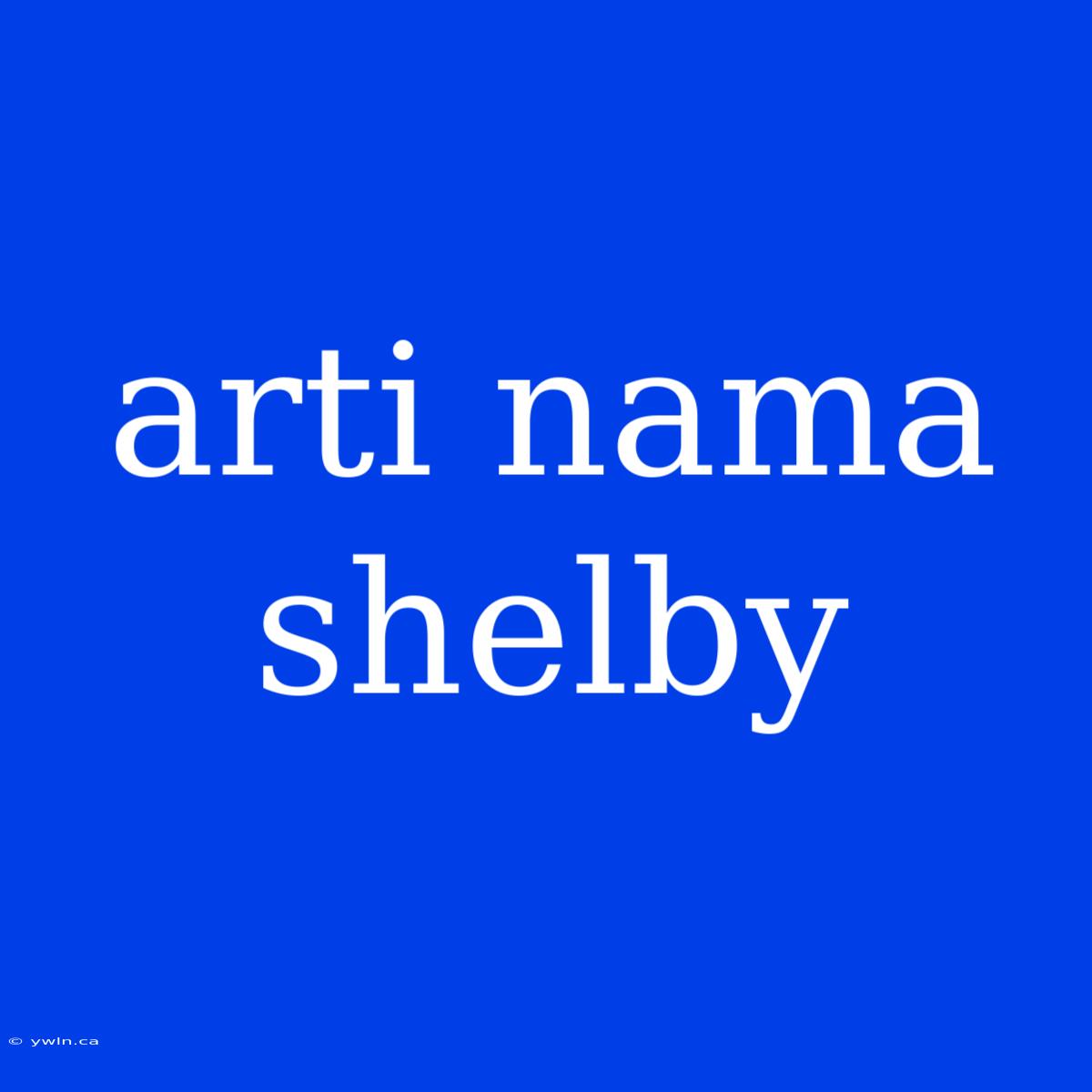 Arti Nama Shelby