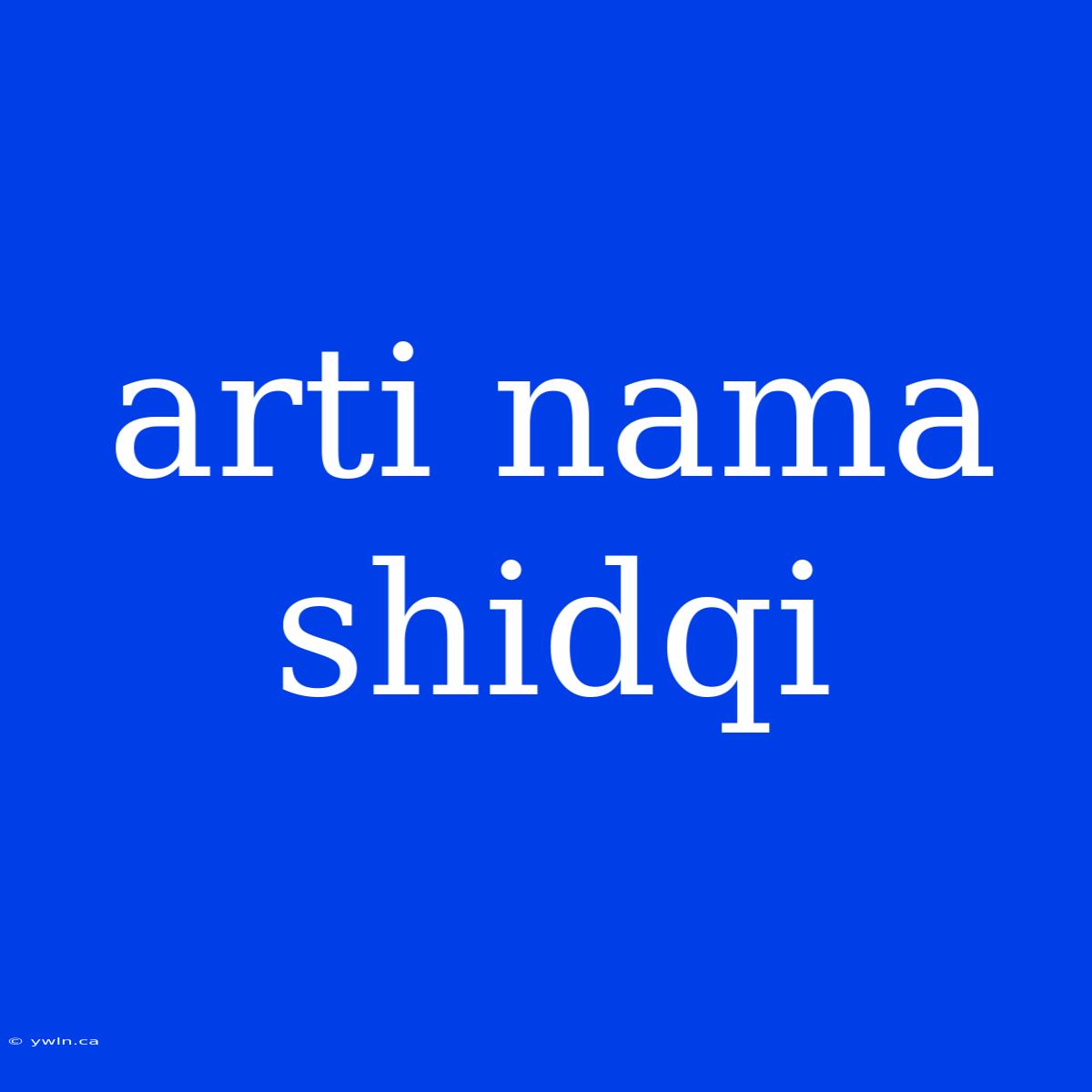 Arti Nama Shidqi