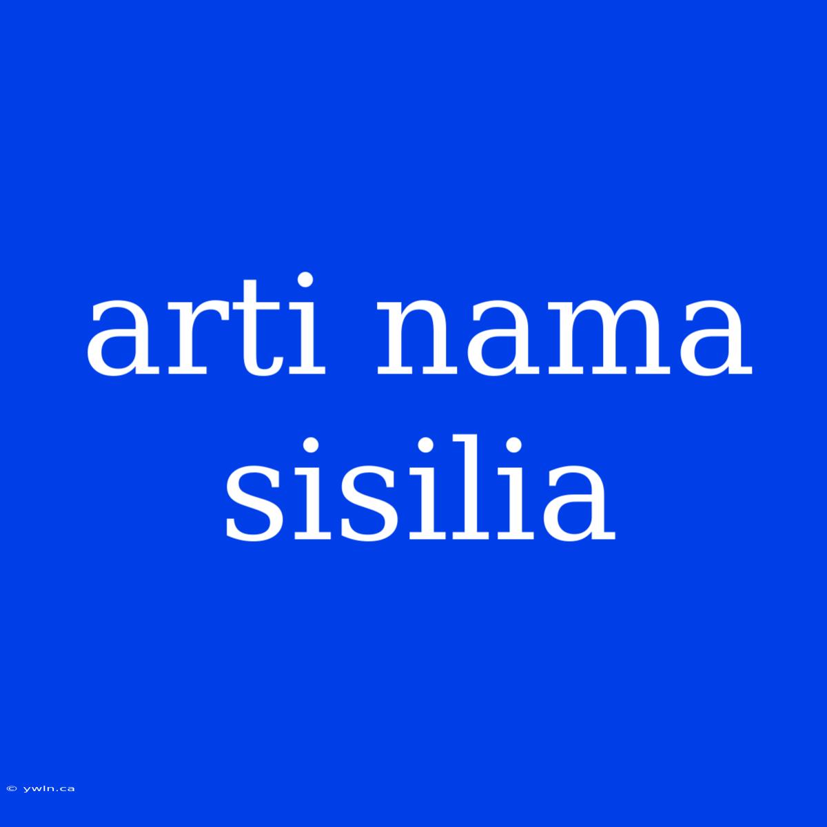 Arti Nama Sisilia