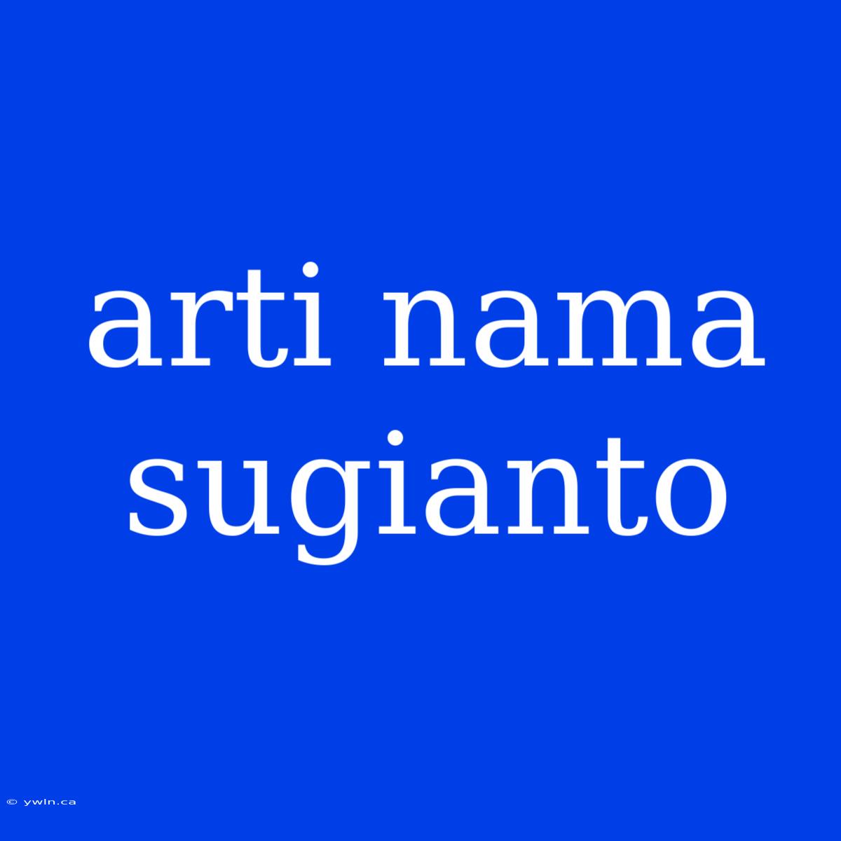 Arti Nama Sugianto