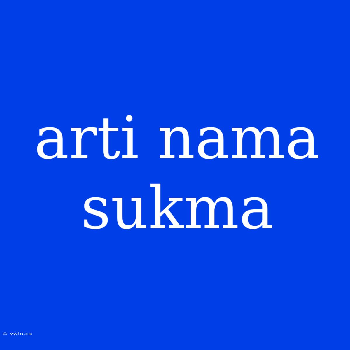 Arti Nama Sukma