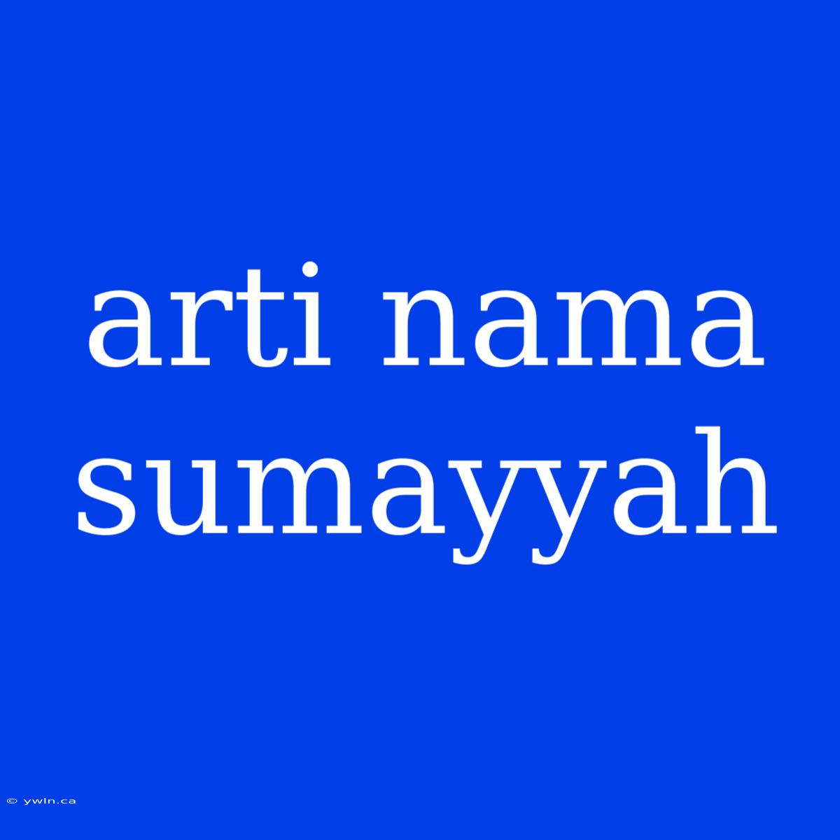 Arti Nama Sumayyah